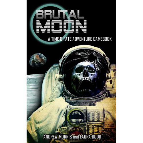 Brutal Moon: A Time & Fate Adventure Gamebook