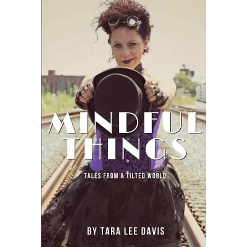 Mindful Things: Tales from a Tilted World