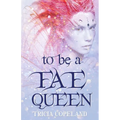 To be a Fae Queen