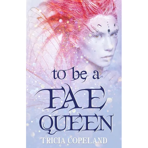 To be a Fae Queen