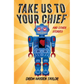 Take Us to Your Chief and Other Stories: Classic Science-Fiction with a Contemporary First Nations Outlook