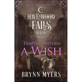 Trapped Within a Wish: A Legends of Havenwood Falls Novella