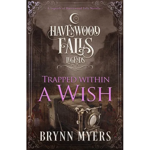 Trapped Within a Wish: A Legends of Havenwood Falls Novella