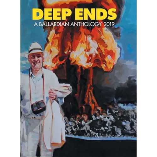 Deep Ends: A Ballardian Anthology 2019 - Hardcover