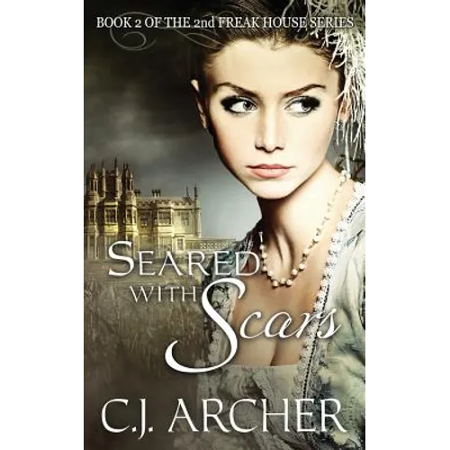 Seared With Scars: Book 2 of the 2nd Freak House Trilogy