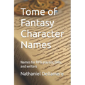 Tome of Fantasy Character Names: Names for RPG players, GMs, and writers