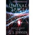 Liminal Space: Shadows & Light Book One