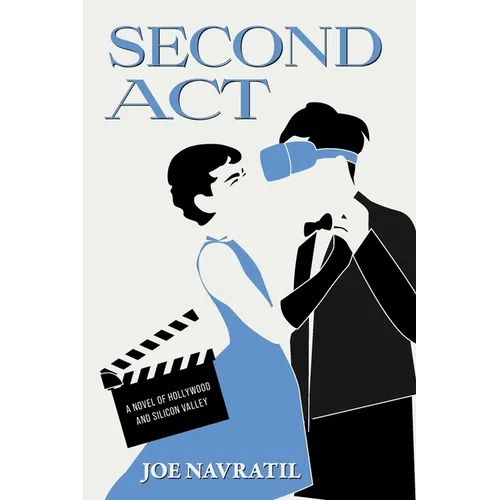 Second Act: A Novel of Hollywood and Silicon Valley
