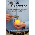 Simple Sabotage: Surviving Bureaucracy with Snark and Style