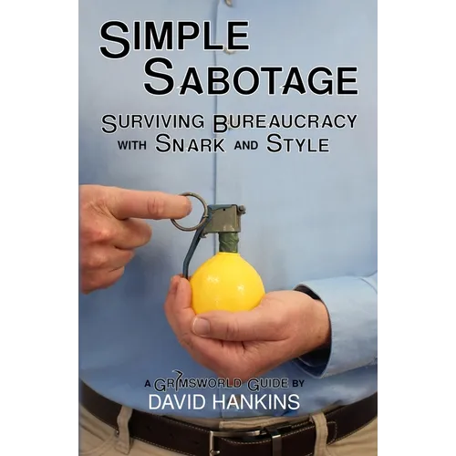 Simple Sabotage: Surviving Bureaucracy with Snark and Style