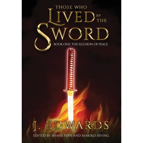 Those Who Lived By The Sword: Book One: The Illusion of Peace