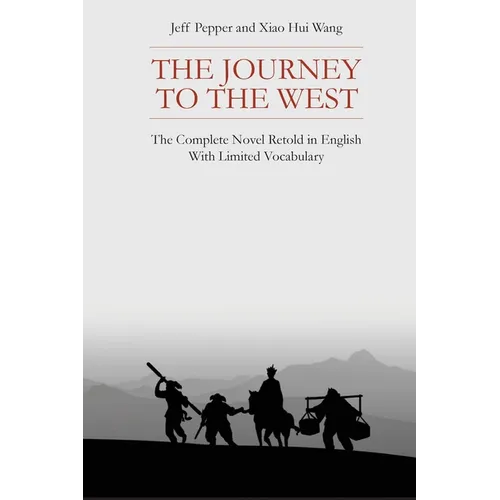 The Journey to the West: The Complete Novel Retold in English With Limited Vocabulary