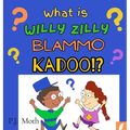 What is Willy Zilly Blammo Kadoo!?