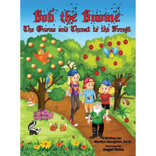 Gob the Gnome: The Gnome and Threat to the Forest