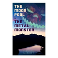 The Moon Pool & The Metal Monster: Science Fantasy Novels