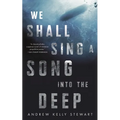We Shall Sing a Song Into the Deep