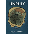 Unruly: A Coming-of-Age Dystopian of Secrets and Sisters