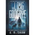 The Long Goodbye: A Post-Apocalyptic Thriller