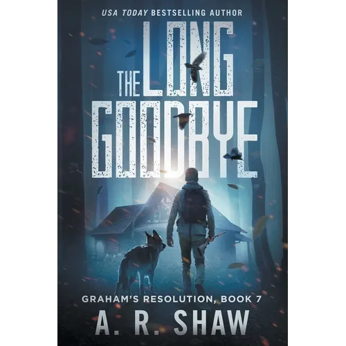 The Long Goodbye: A Post-Apocalyptic Thriller