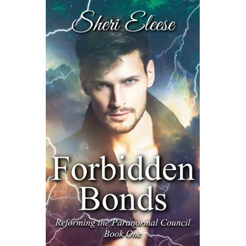 Forbidden Bonds: Reforming the Paranormal Council Book One
