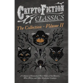 Cryptofiction - Volume II. a Collection of Fantastical Short Stories of Sea Monsters, Dangerous Insects, and Other Mysterious Creatures (Cryptofiction