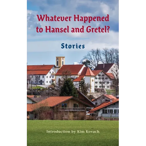 Whatever Happened to Hansel and Gretel?: Twenty-four Possible Sequels