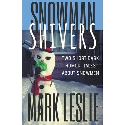 Snowman Shivers: Two Dark Humor Tales About Snowmen