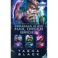 Arkadian Alien Mail Order Brides: The Complete Collection
