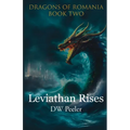 Leviathan Rises: Dragons of Romania - Book 2