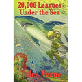 20,000 Leagues Under the Sea: A Classic Adventure of Captain Nemo, the Nautilus, and the Wonders Beneath the Sea