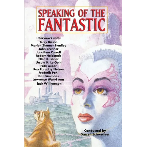 Speaking of the Fantastic: Interviews with Science Fiction and Fantasy Writers