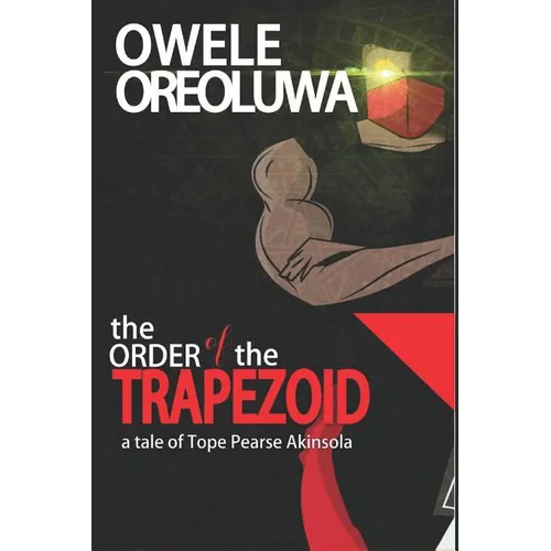 The Order of the Trapezoid: The Tale of Pearse Tope Akinsola