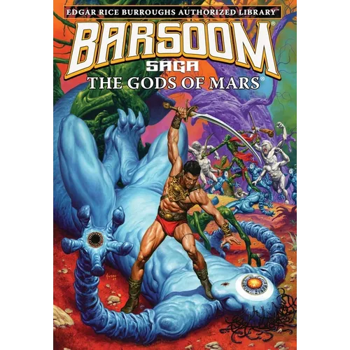 The Gods of Mars: Edgar Rice Burroughs Authorized Library / Barsoom Saga 2