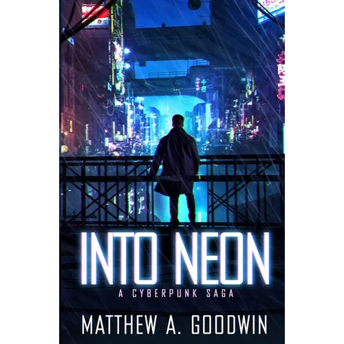 Into Neon: A Cyberpunk Saga