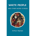 White People: and Other Weird Stories