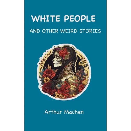 White People: and Other Weird Stories