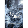 Twisted Mind: 6 Science Fiction Stories by D. Michael Martindale
