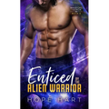 Enticed by the Alien Warrior: A Sci Fi Alien Romance