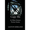 Copy Me: & Other Science Fiction Stories