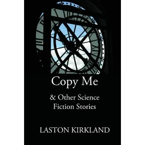 Copy Me: & Other Science Fiction Stories