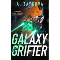 Galaxy Grifter: A Snarky, High-Stakes Space Opera