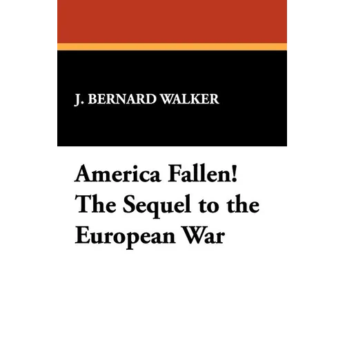 America Fallen! the Sequel to the European War