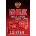 Moryak: A novel of the Russian Revolution