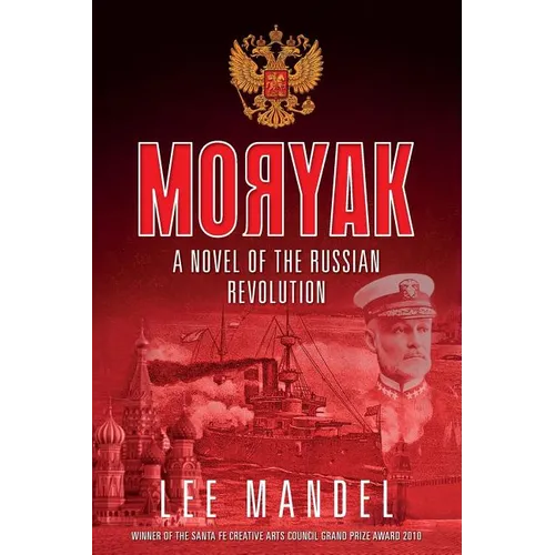 Moryak: A novel of the Russian Revolution