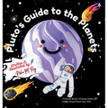 Pluto's Guide To The Planets: A Rhyming Solar System Tour from Space's Most Determined Guide