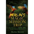 Merlin's Magic Mission Trip: An Adventure of Good vs. Evil In the Amazon Rainforest