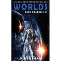Worlds: A Science Fiction Microfiction Anthology: A Black Hare Press Anthology