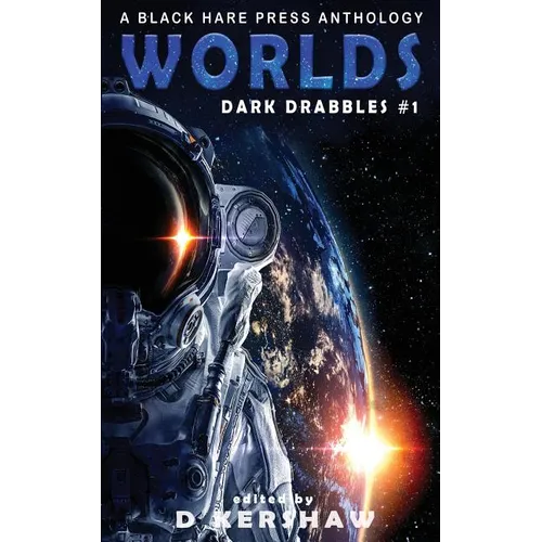 Worlds: A Science Fiction Microfiction Anthology: A Black Hare Press Anthology