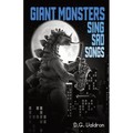 Giant Monsters Sing Sad Songs