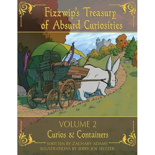 Fizzwip's Treasury of Absurd Curiosities volume 2